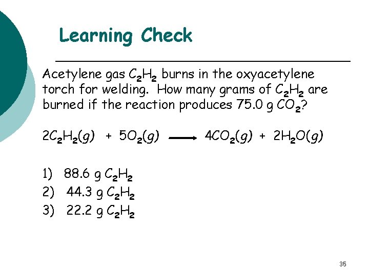 Learning Check Acetylene gas C 2 H 2 burns in the oxyacetylene torch for