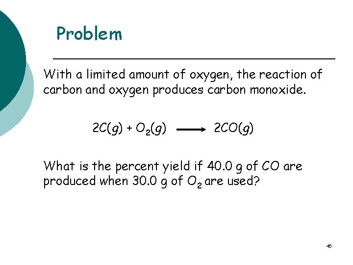 Problem With a limited amount of oxygen, the reaction of carbon and oxygen produces