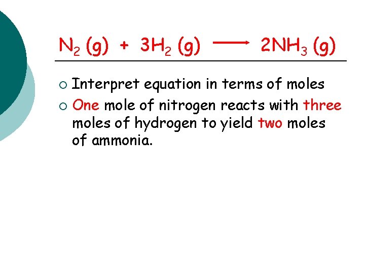 N 2 (g) + 3 H 2 (g) 2 NH 3 (g) Interpret equation