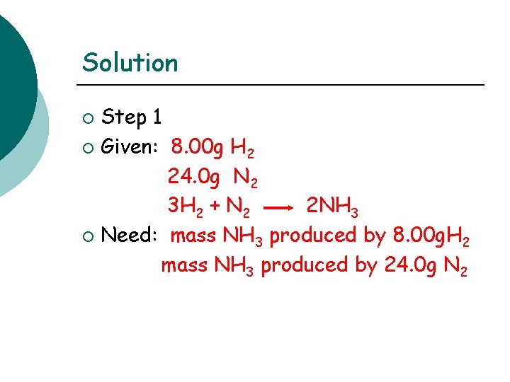 Solution Step 1 ¡ Given: 8. 00 g H 2 24. 0 g N