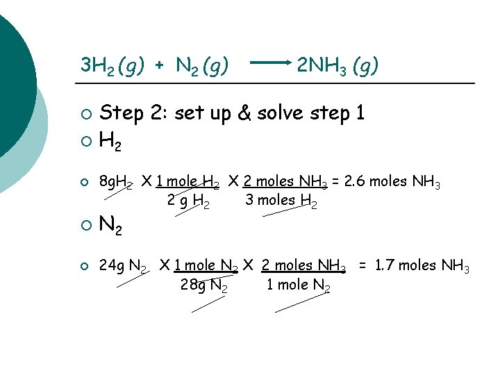 3 H 2 (g) + N 2 (g) 2 NH 3 (g) Step 2: