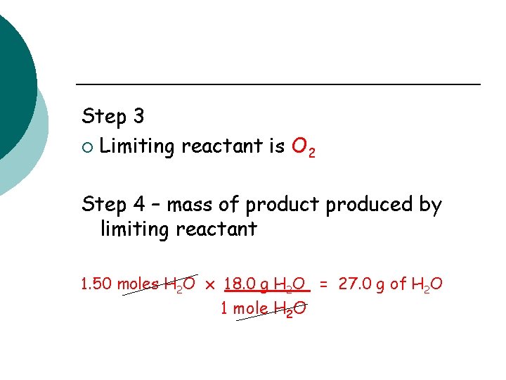 Step 3 ¡ Limiting reactant is O 2 Step 4 – mass of product