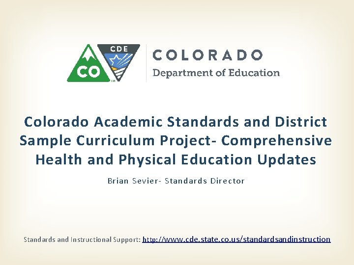 Colorado Academic Standards and District Sample Curriculum Project- Comprehensive Health and Physical Education Updates