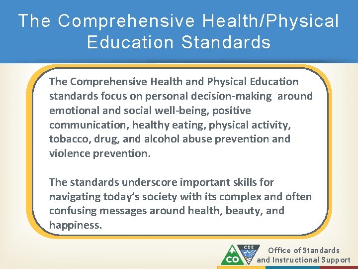 The Comprehensive Health/Physical Education Standards The Comprehensive Health and Physical Education standards focus on