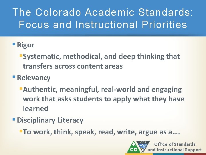 The Colorado Academic Standards: Focus and Instructional Priorities § Rigor §Systematic, methodical, and deep