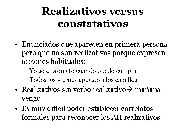 Realizativos versus constatativos • Enunciados que aparecen en primera persona pero que no son