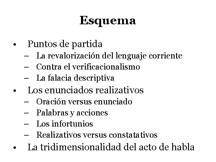 Esquema • Puntos de partida – La revalorización del lenguaje corriente – Contra el