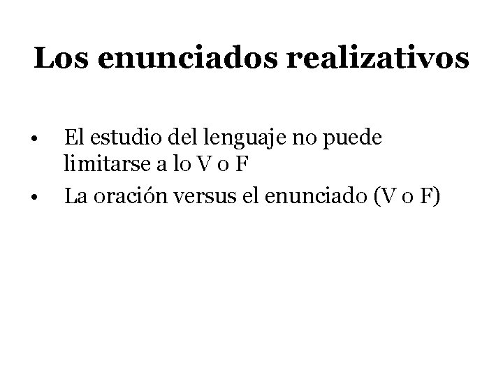 Los enunciados realizativos • • El estudio del lenguaje no puede limitarse a lo