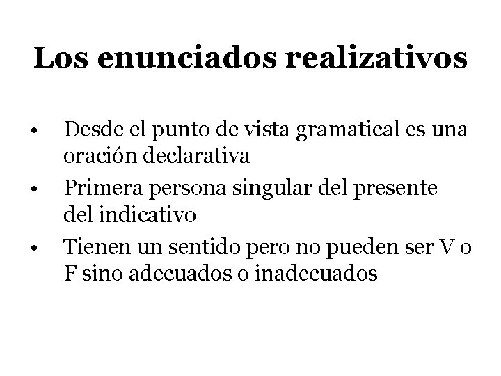 Los enunciados realizativos • • • Desde el punto de vista gramatical es una