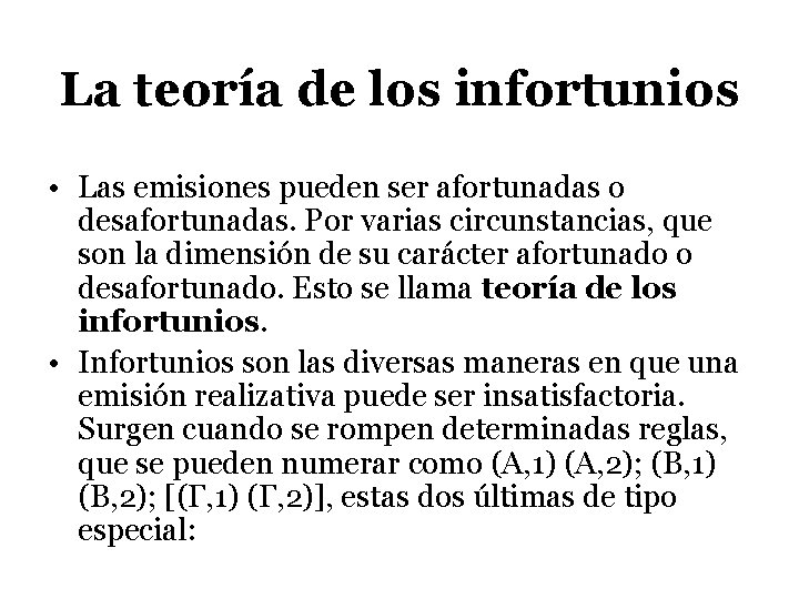 La teoría de los infortunios • Las emisiones pueden ser afortunadas o desafortunadas. Por