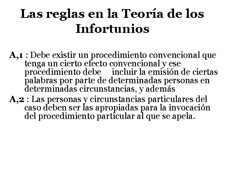 Las reglas en la Teoría de los Infortunios Α, 1 : Debe existir un