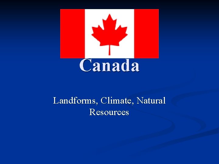 Canada Landforms, Climate, Natural Resources 