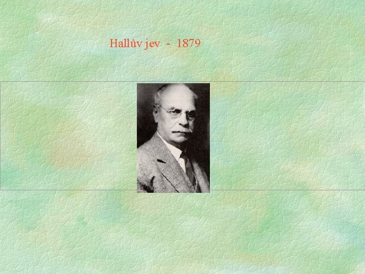 Hallův jev - 1879 Hallův jev - 1879