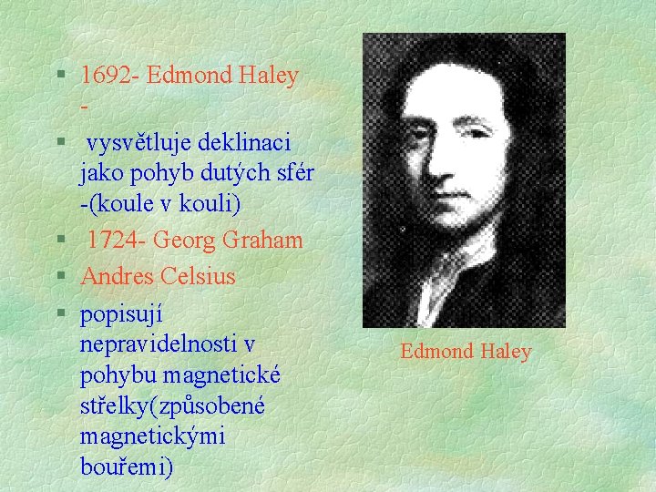 § 1692 - Edmond Haley § vysvětluje deklinaci jako pohyb dutých sfér -(koule v § 1692 - Edmond Haley § vysvětluje deklinaci jako pohyb dutých sfér -(koule v