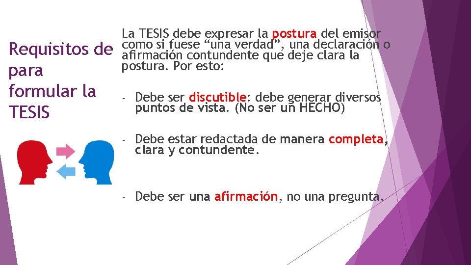 Requisitos de para formular la TESIS La TESIS debe expresar la postura del emisor