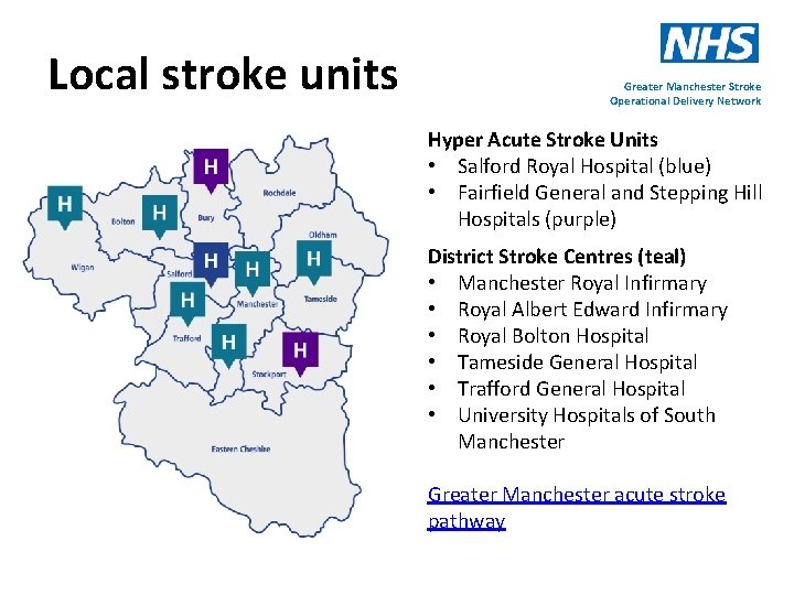 Local stroke units Greater Manchester Stroke Operational Delivery Network Hyper Acute Stroke Units •