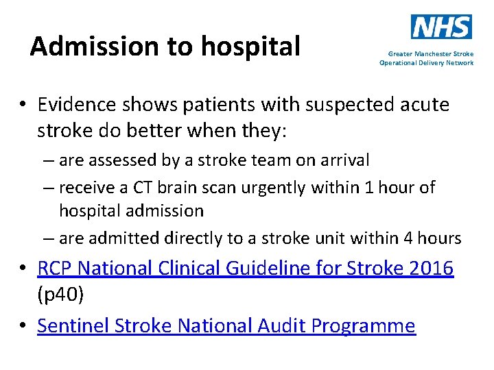 Admission to hospital Greater Manchester Stroke Operational Delivery Network • Evidence shows patients with