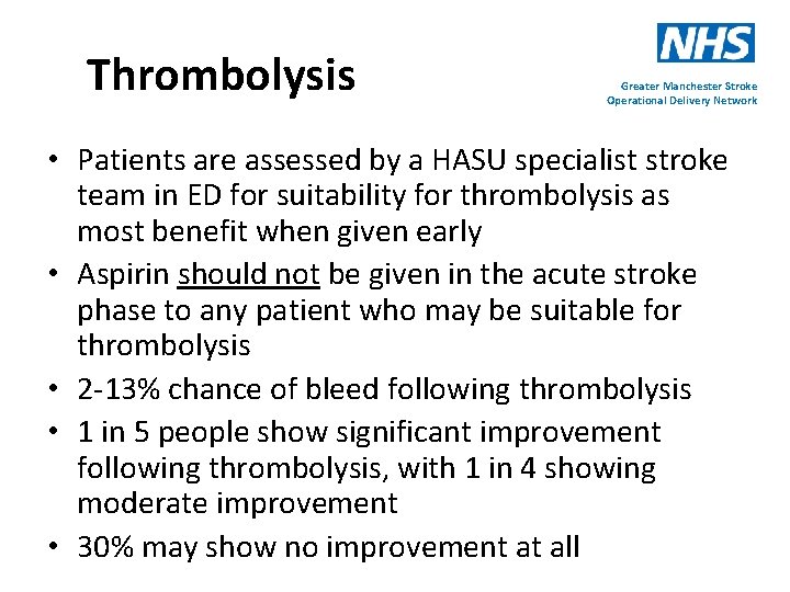 Thrombolysis Greater Manchester Stroke Operational Delivery Network • Patients are assessed by a HASU