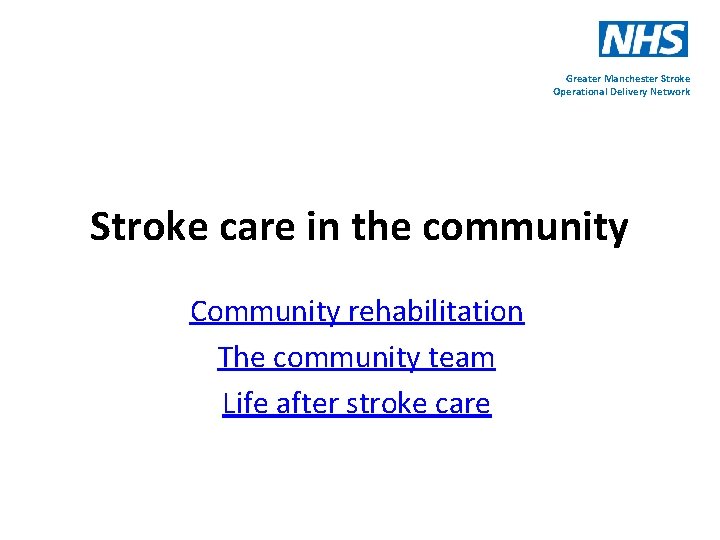 Greater Manchester Stroke Operational Delivery Network Stroke care in the community Community rehabilitation The