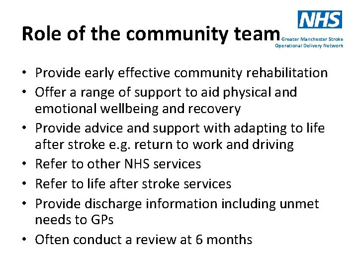 Role of the community team Greater Manchester Stroke Operational Delivery Network • Provide early
