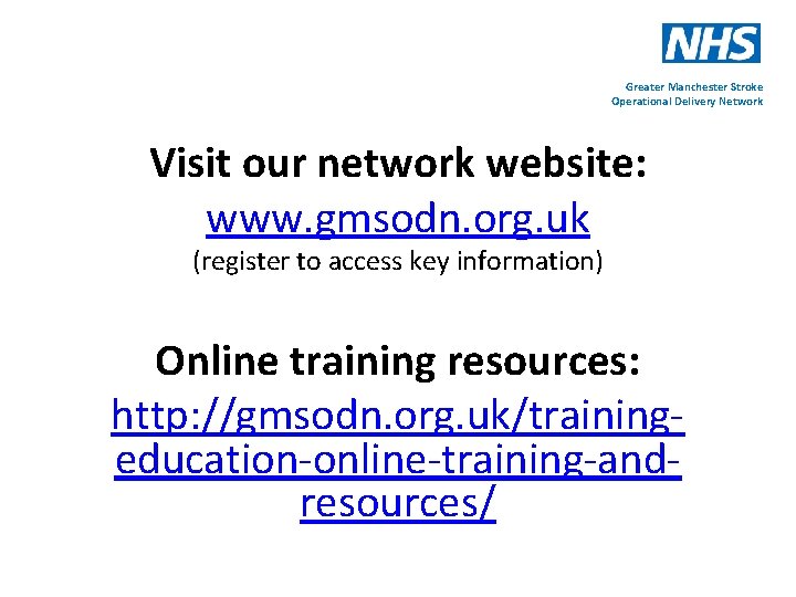 Greater Manchester Stroke Operational Delivery Network Visit our network website: www. gmsodn. org. uk