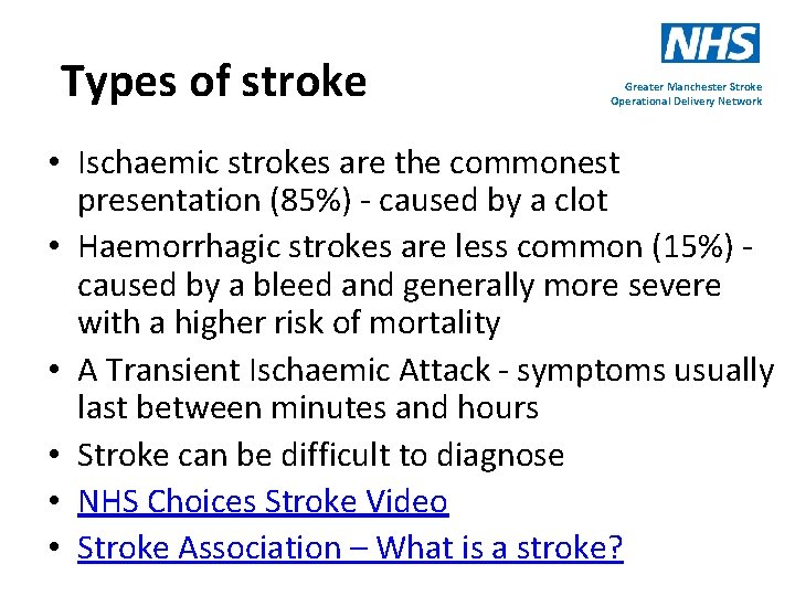 Types of stroke Greater Manchester Stroke Operational Delivery Network • Ischaemic strokes are the