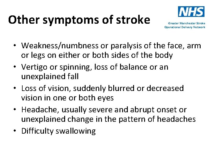 Other symptoms of stroke Greater Manchester Stroke Operational Delivery Network • Weakness/numbness or paralysis