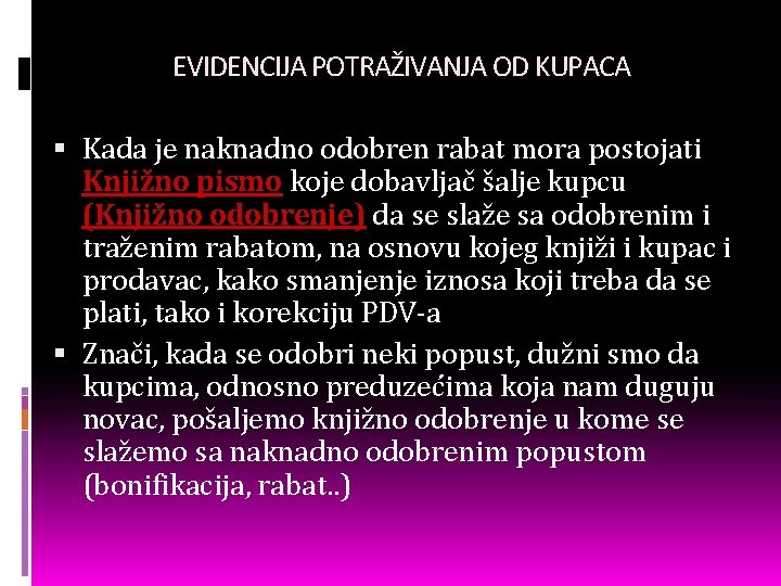 EVIDENCIJA POTRAŽIVANJA OD KUPACA Kada je naknadno odobren rabat mora postojati Knjižno pismo koje