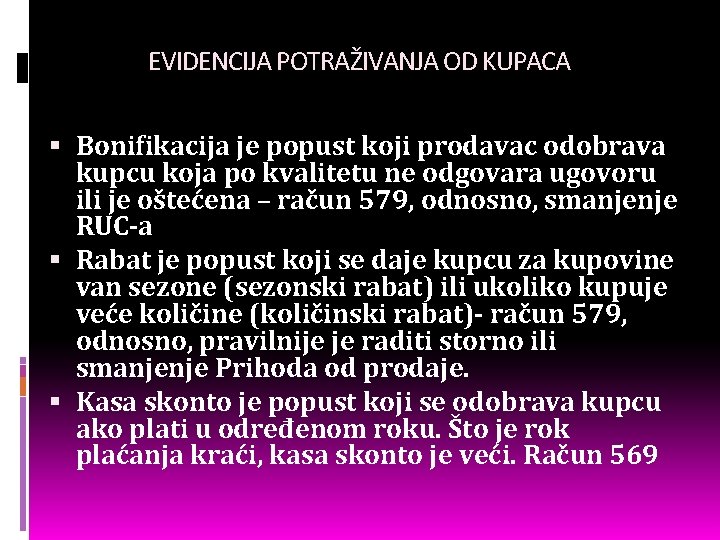 EVIDENCIJA POTRAŽIVANJA OD KUPACA Bonifikacija je popust koji prodavac odobrava kupcu koja po kvalitetu