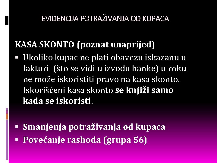 EVIDENCIJA POTRAŽIVANJA OD KUPACA KASA SKONTO (poznat unaprijed) Ukoliko kupac ne plati obavezu iskazanu