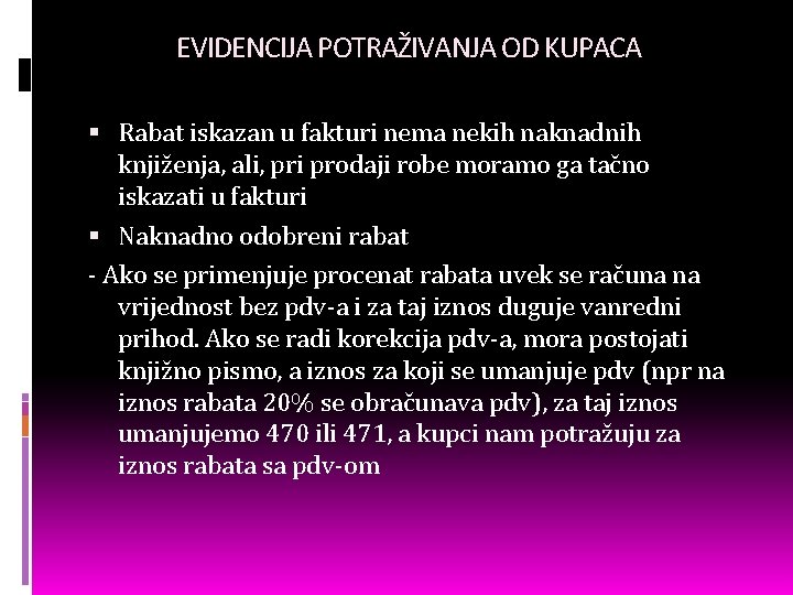 EVIDENCIJA POTRAŽIVANJA OD KUPACA Rabat iskazan u fakturi nema nekih naknadnih knjiženja, ali, pri