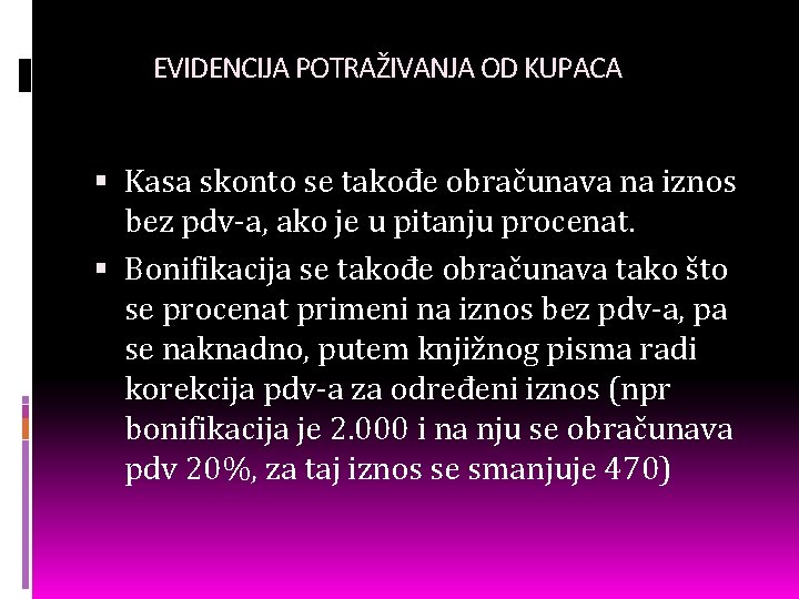 EVIDENCIJA POTRAŽIVANJA OD KUPACA Kasa skonto se takođe obračunava na iznos bez pdv-a, ako