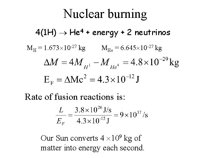 Nuclear burning 4(1 H) He 4 + energy + 2 neutrinos MH = 1.