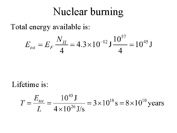 Nuclear burning Total energy available is: Lifetime is: 