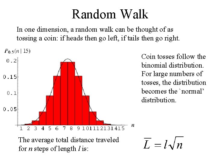 Random Walk In one dimension, a random walk can be thought of as tossing
