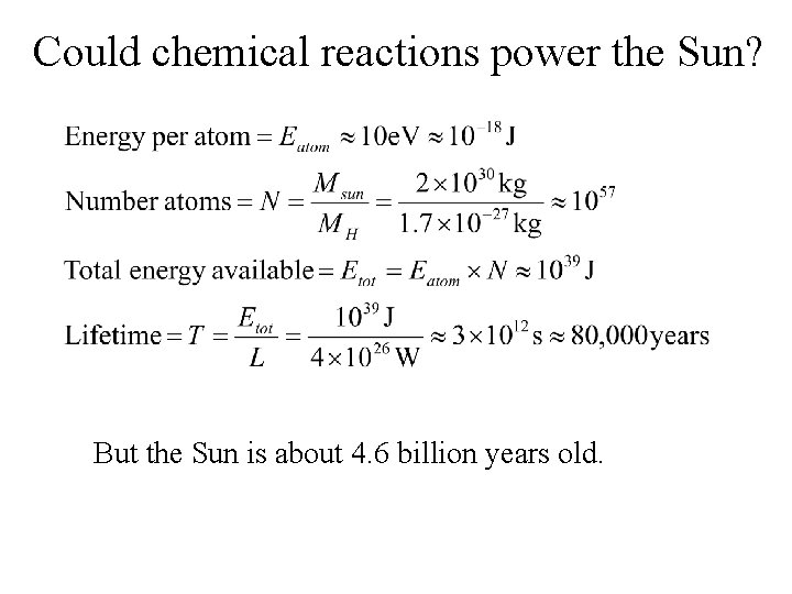 Could chemical reactions power the Sun? But the Sun is about 4. 6 billion