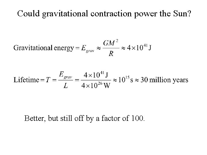 Could gravitational contraction power the Sun? Better, but still off by a factor of