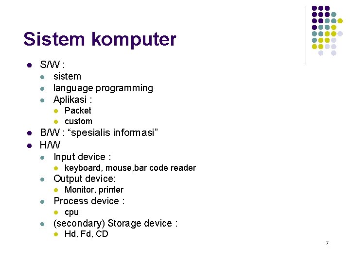 Sistem komputer l S/W : l sistem l language programming l Aplikasi : l