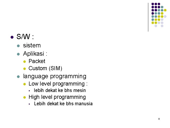 l S/W : l l sistem Aplikasi : l l l Packet Custom (SIM)