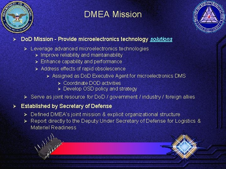 DMEA Mission Ø Do. D Mission - Provide microelectronics technology solutions Ø Leverage advanced