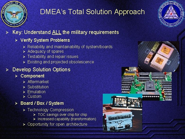 DMEA’s Total Solution Approach Ø Key: Understand ALL the military requirements Ø Verify System