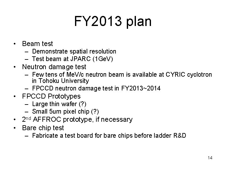 FY 2013 plan • Beam test – Demonstrate spatial resolution – Test beam at