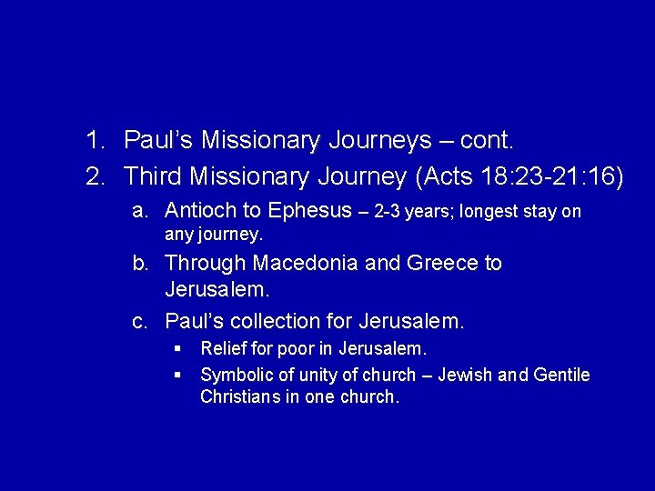 1. Paul’s Missionary Journeys – cont. 2. Third Missionary Journey (Acts 18: 23 -21: