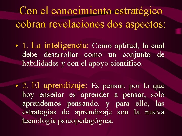 Con el conocimiento estratégico cobran revelaciones dos aspectos: • 1. La inteligencia: Como aptitud,