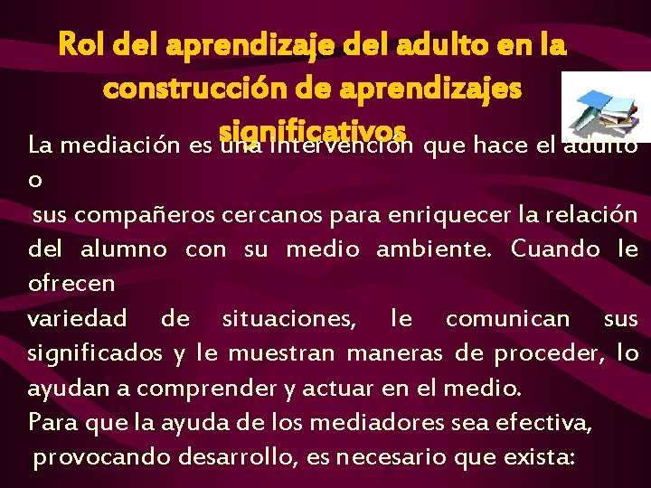 Rol del aprendizaje del adulto en la construcción de aprendizajes significativos La mediación es