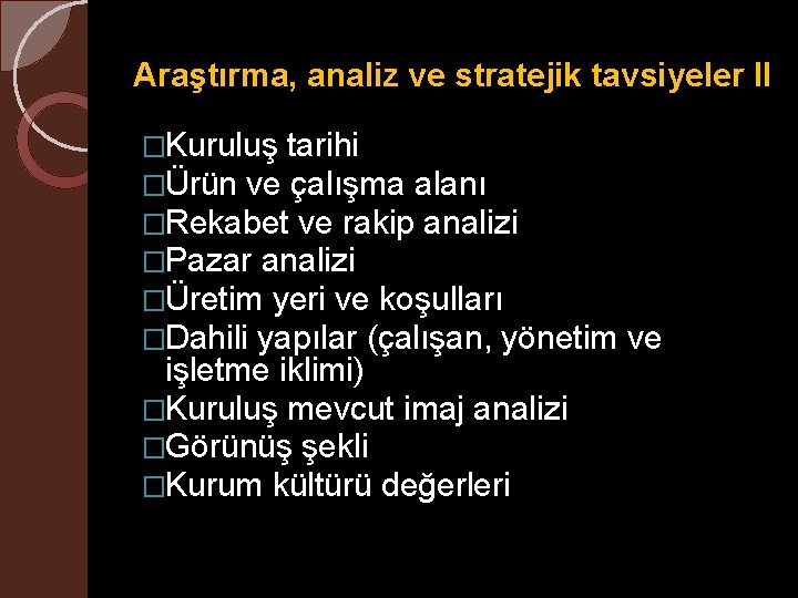 Araştırma, analiz ve stratejik tavsiyeler II �Kuruluş tarihi �Ürün ve çalışma alanı �Rekabet ve