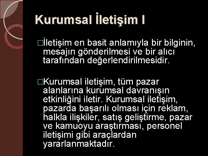 Kurumsal İletişim I �İletişim en basit anlamıyla bir bilginin, mesajın gönderilmesi ve bir alıcı