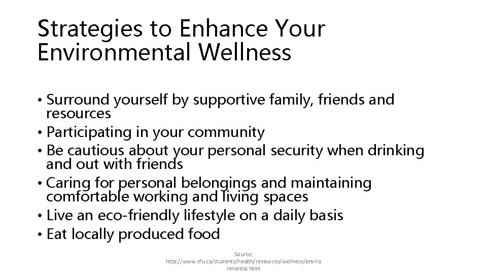 Strategies to Enhance Your Environmental Wellness • Surround yourself by supportive family, friends and