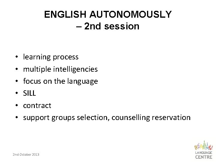 ENGLISH AUTONOMOUSLY – 2 nd session • • • learning process multiple intelligencies focus