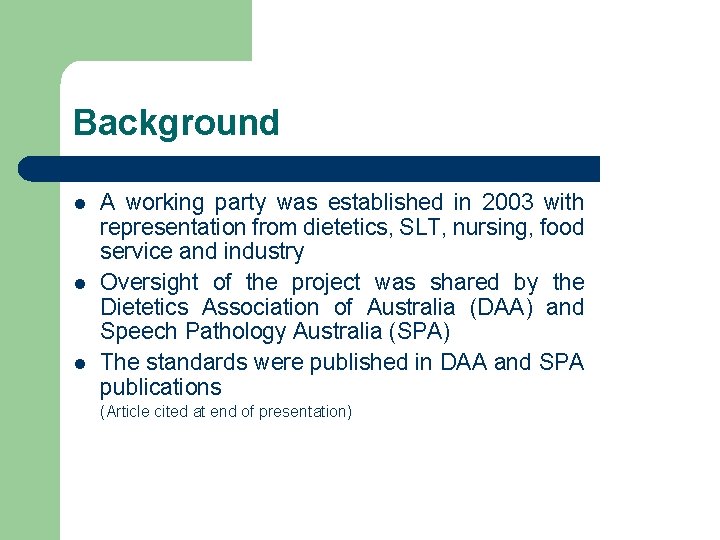 Background l l l A working party was established in 2003 with representation from